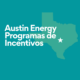 Lea sobre los diferentes programas de incentivos de Austin Energy.