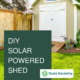 Everything you need to know about how to add a solar panel system to your backyard shed